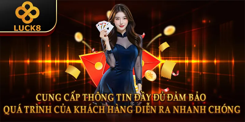 Cung cấp thông tin đầy đủ đảm bảo quá trình của khách hàng diễn ra nhanh chóng