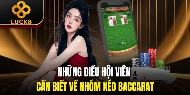 Những điều hội viên cần biết về nhóm kéo Baccarat